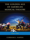 The Golden Age of American Musical Theatre (eBook): 1943-1965